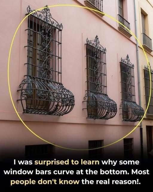 If you see window grills with a curve at the bottom here’s what it means