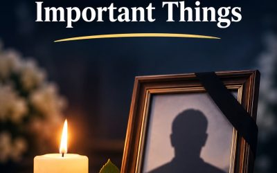 When Someone Dies, Never Forget These 5 Important Things